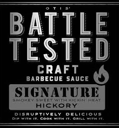OTIS' BATTLE TESTED CRAFT BARBECUE SAUCE SIGNATURE SMOKEY SWEET WITH KICKIN' HEAT HICKORY DISRUPTIVELY DELICIOUS DIP WITH IT. COOK WITH IT. GRILL WITH IT. logo