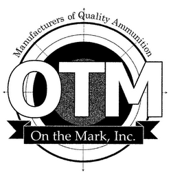 OTM ON THE MARK, INC. MANUFACTURERS OF QUALITY AMMUNITION logo