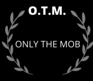 O.T.M. ONLY THE MOB logo