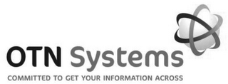 OTN SYSTEMS COMMITTED TO GET YOUR INFORMATION ACROSS logo