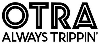 OTRA ALWAYS TRIPPIN' logo