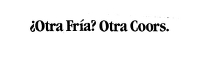 OTRA FRIA? OTRA COORS. logo