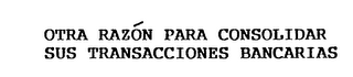 OTRA RAZON PARA CONSOLIDAR SUS TRANSACCIONES BANCARIAS logo