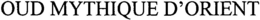 OUD MYTHIQUE D'ORIENT logo