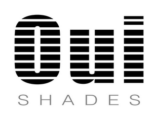OUI SHADES