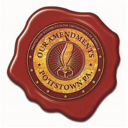 OUR AMENDMENTS POTTSTOWN PA. PRINTED AND ASSEMBLED IN THE UNITED STATES OF AMERICA logo