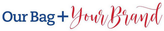 OUR BAG + YOUR BRAND logo