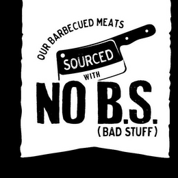 OUR BARBECUED MEATS SOURCED WITH NO B.S. (BAD STUFF) logo