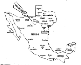 OUR BEGINNING TEXAS MEXICO AMARILLO LUBBOCK ABILENE FORT WORTH DALLAS EL PASO DAVIS MOUNTAINS AUSTIN WACO HOUSTON SAN ANTONIO CORPUS CHRISTI LAREDO BROWNSVILLE TIJUANA BAJA PENINSULA LA PAZ SONORAN DESERT GUAYMAS MAZATLAN GUADALAJARA ACAPULCO SALINA CRUZ CIUDAD JAUREZ CHIHUAHUA MATAMOROS TAMPICO MEXICO CITY VERACRUZ OAXACA GULF OF CAMPECHE ISTHMUS OF TEHUANTEPEC YUCATAN PENINSULA PROGRESSO CANCUN