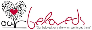 OUR BELOVEDS "OUR BELOVEDS ONLY DIE WHEN WE FORGET THEM" logo