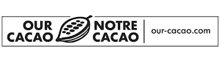 OUR CACAO NOTRE CACAO OUR-CACAO.COM logo