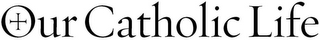 OUR CATHOLIC LIFE logo
