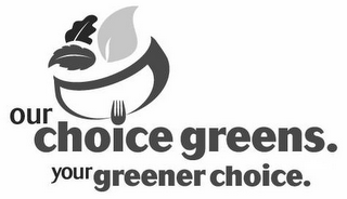 OUR CHOICE GREENS. YOUR GREENER CHOICE. logo