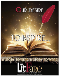 OUR DESIRE TO INSPIRE... A STORY TO READ, A STORY TO WRITE. LITFARE WHERE READERS GO TO READ & MORE VISIT WWW.LITFARE.COM TO FIND YOUR INSPIRATION logo