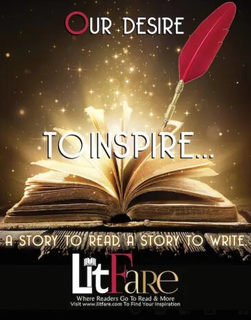 OUR DESIRE TO INSPIRE... A STORY TO READ, A STORY TO WRITE. LITFARE WHERE READERS GO TO READ & MORE VISIT WWW.LITFARE.COM TO FIND YOUR INSPIRATION logo