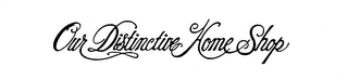 OUR DISTINCTIVE HOME SHOP logo