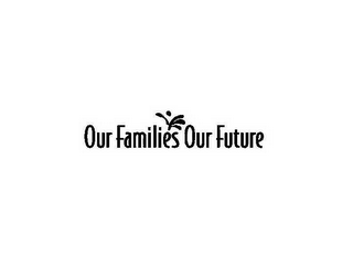 OUR FAMILIES OUR FUTURE logo