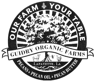 OUR FARM YOUR TABLE PECANS PECAN OIL PECAN BUTTER LAFAYETTE, LA GUIDRY ORGANIC FARMS logo