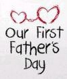 OUR FIRST FATHER'S DAY logo