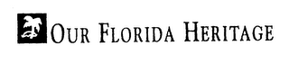 OUR FLORIDA HERITAGE logo