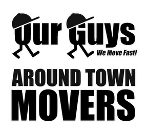 OUR GUYS WE MOVE FAST! AROUND TOWN MOVERS logo