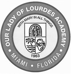 OUR LADY OF LOURDES ACADEMY · MIAMI · FLORIDA · WITH MARY IN ALL THINGS 1963 logo