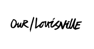 OUR / LOUISVILLE logo