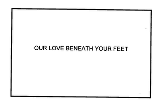 OUR LOVE BENEATH YOUR FEET logo