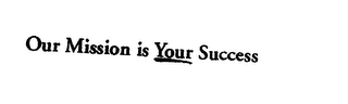OUR MISSION IS YOUR SUCCESS logo