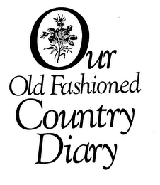 OUR OLD FASHIONED COUNTRY DIARY