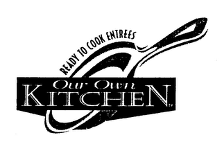 OUR OWN KITCHEN READY TO COOK ENTREES logo