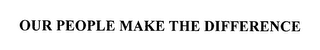 OUR PEOPLE MAKE THE DIFFERENCE logo