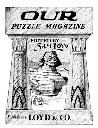 OUR PUZZLE MAGAZINE EDITED BY SAM LOYD PUBLISHERS LOYD & CO. logo