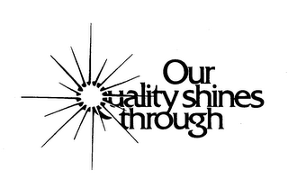 OUR QUALITY SHINES THROUGH logo