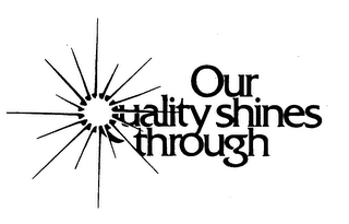 OUR QUALITY SHINES THROUGH logo