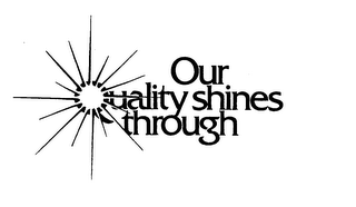 OUR QUALITY SHINES THROUGH logo