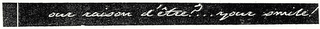 OUR RAISON D' ETRE? ... YOUR SMILE! logo
