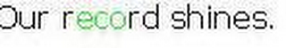 OUR RECORD SHINES. logo