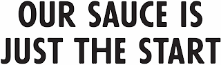 OUR SAUCE IS JUST THE START logo