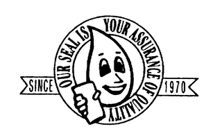 OUR SEAL IS YOUR ASSURANCE OF QUALITY SINCE 1970 logo