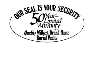 OUR SEAL IS YOUR SECURITY QUALITY WILBERT BRAND NAME BURIAL VAULTS 50 YEAR - LIMITED WARRANTY logo