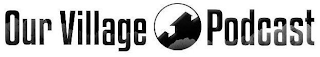 OUR VILLAGE PODCAST logo
