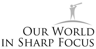 OUR WORLD IN SHARP FOCUS logo