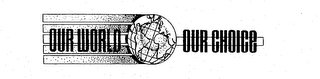 OUR WORLD OUR CHOICE logo