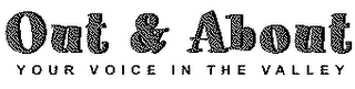 OUT & ABOUT YOUR VOICE IN THE VALLEY logo