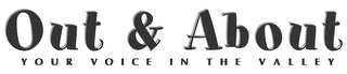 OUT & ABOUT YOUR VOICE IN THE VALLEY logo