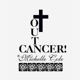 OUT CANCER! *MICHELLE COLE logo
