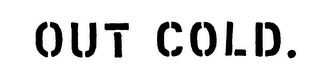 OUT COLD. logo