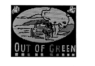 OUT OF GREEN