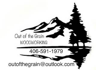 OUT OF THE GRAIN WOODWORKING 406-591-1979 OUTOFTHEGRAIN@OUTLOOK.COM logo